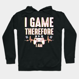 I Game Therefore I Am Hoodie